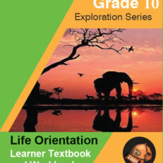 Grade 10 Exploration Series Life Orientation Learner's Book and Workbook (Colour ed.)